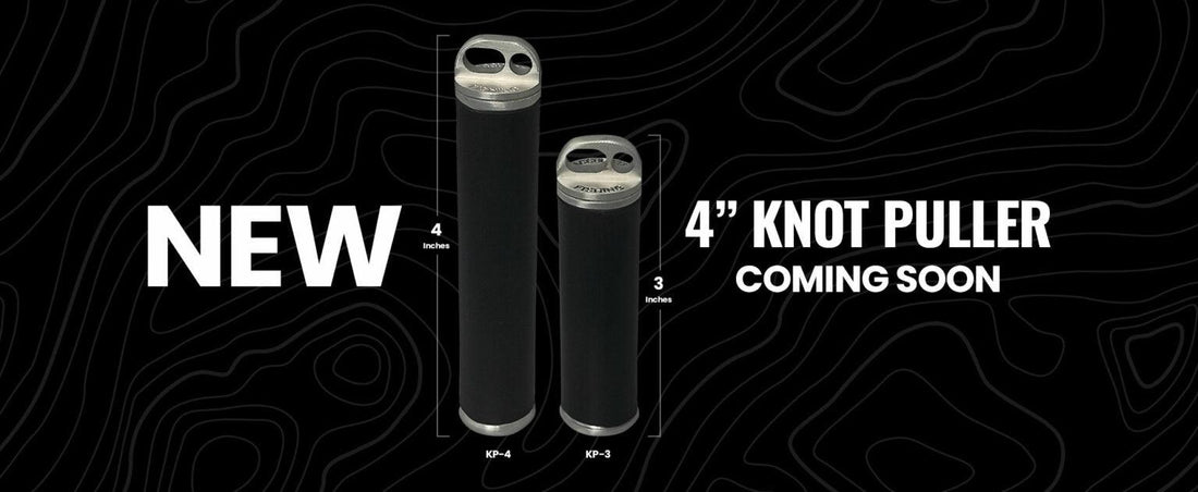 Larger 4″ Knot Pullers Coming Soon!
